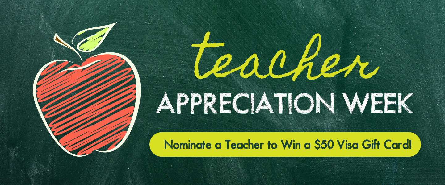 Teacher Appreciation Week - nominate a teacher to win one a $50 gift card!