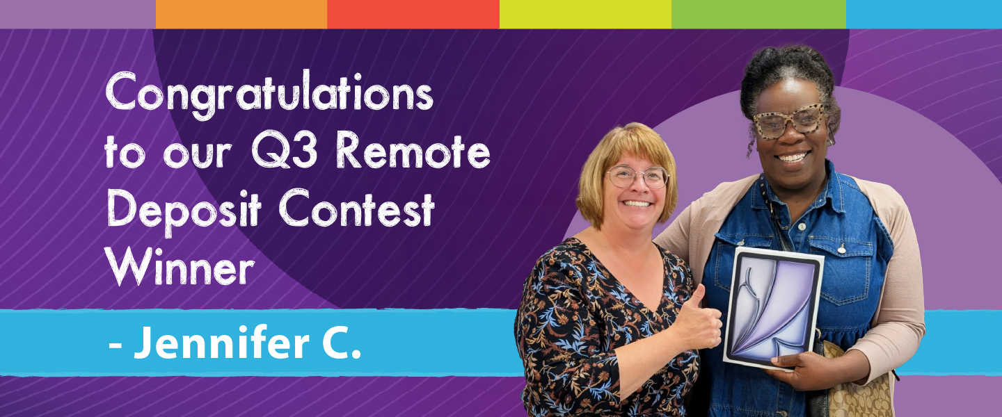 Congratulations to our Q3 Remote Deposit Content Winner Jennifer C.!
