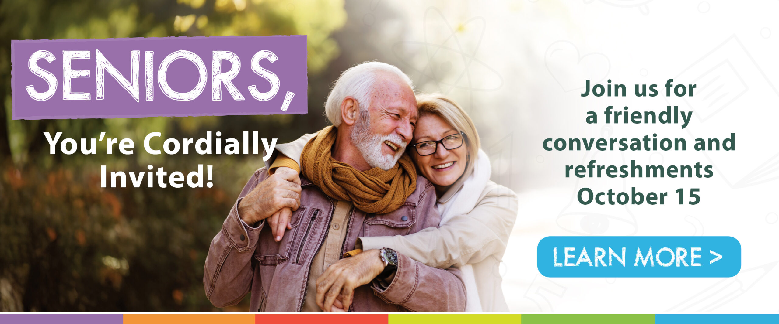 Seniors, you're cordially invited to join us for a friendly conversation and refreshments on October 15 - learn more