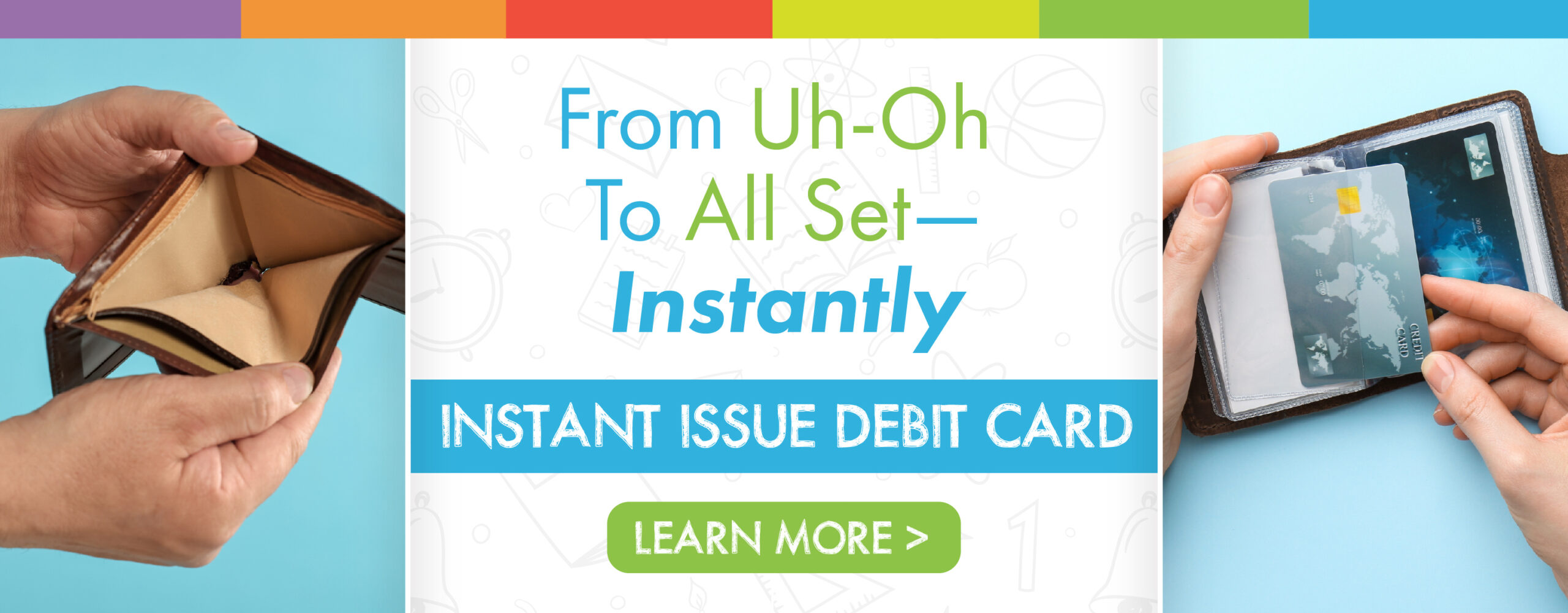 from uh-oh to all set - instantly instant issue debit card learn more