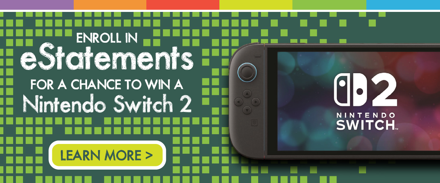 enroll in estatements for a chance to win a Nintendo Switch 2