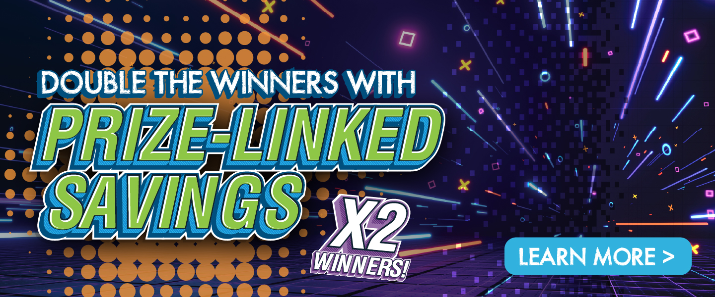 Double the winners with prize-linked savings x2 winners