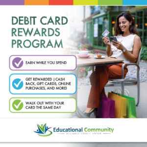 Debit Card Rewards Program. Earn while you spend, get rewarded with cash back, gift cards, online purchases, and more. Walk out with your card the same day