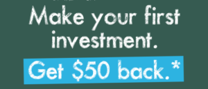 Make your first investment. Get $40 back*