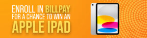 enroll in billpay for a chance to win an Apple Ipad