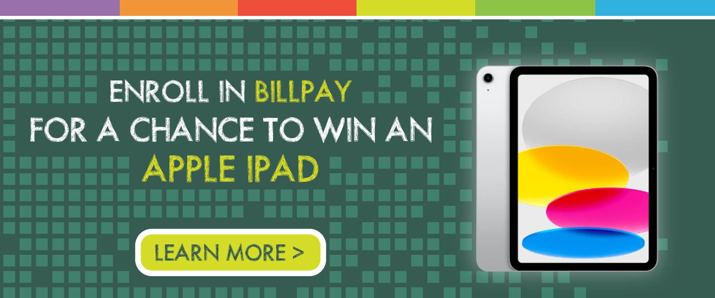 Enroll in BillPay for a chance to win an Apple Ipad